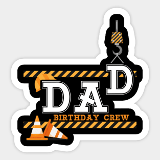 Dad Birthday Crew Construction Birthday Party Sticker